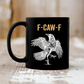🔥LAST DAY SALE 50% OFF!!🏆F-Caw-F Funny Chicken Mug